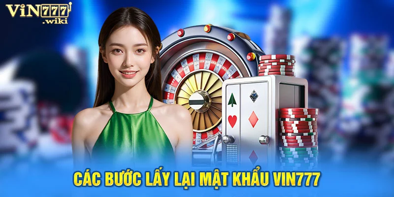Các bước lấy lại mật khẩu Vin777