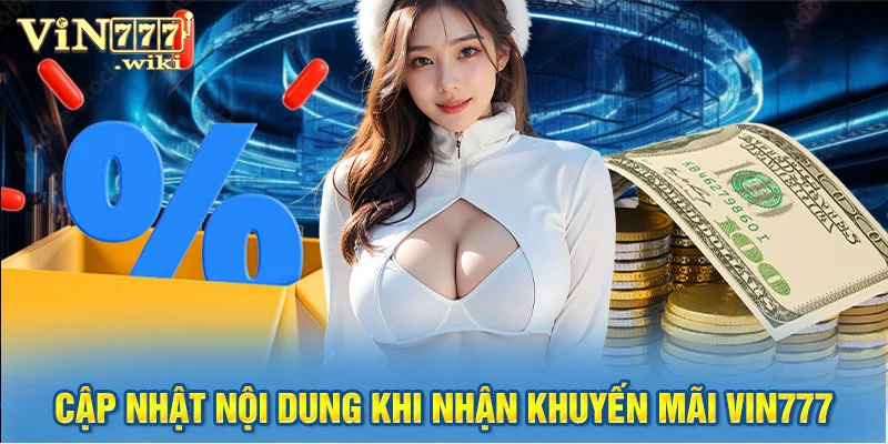 Cập nhật nội dung khi nhận khuyến mãi Vin777