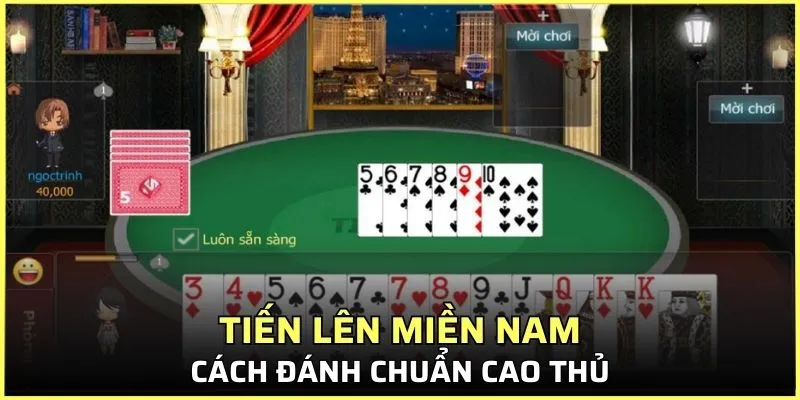 Cách đánh Tiến lên miền Nam chuẩn cao thủ