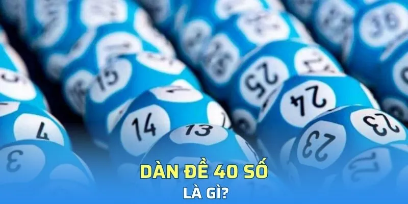 Dàn đề 40 số là gì?