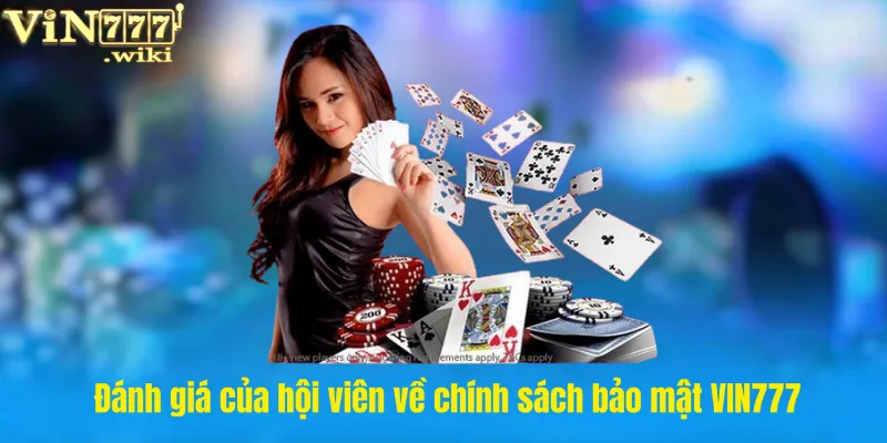 Đánh giá của hội viên về chính sách bảo mật VIN777