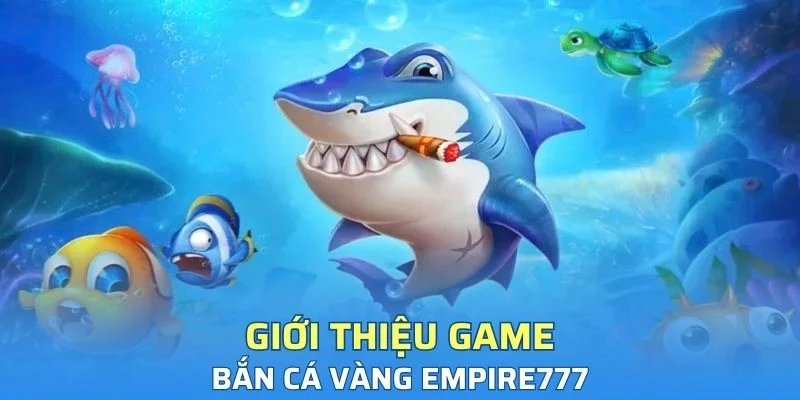 Đôi nét về game bắn cá vàng cuốn hút hàng đầu