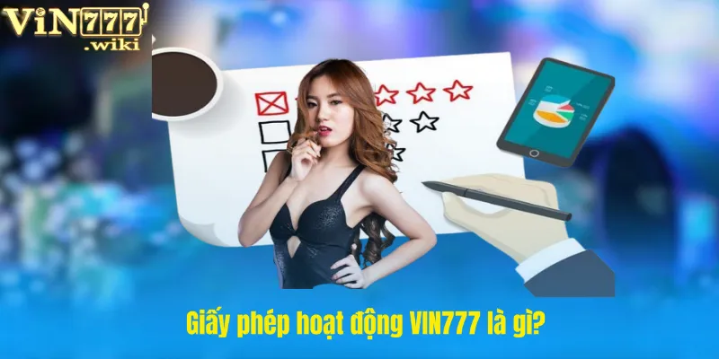 Giấy phép hoạt động VIN777 là gì?