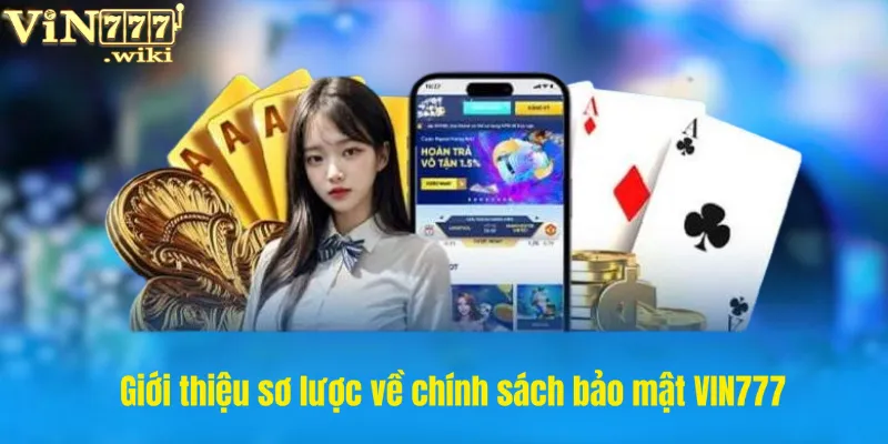 Giới thiệu sơ lược về chính sách bảo mật VIN777