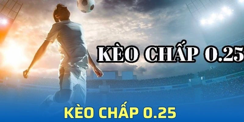 Kèo chấp 0.25 Thumb
