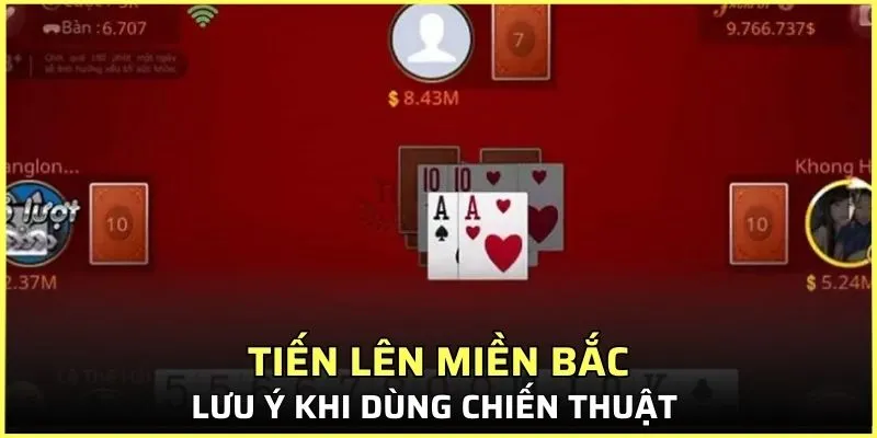 Lưu ý khi dùng chiến thuật trong Tiến lên miền Bắc