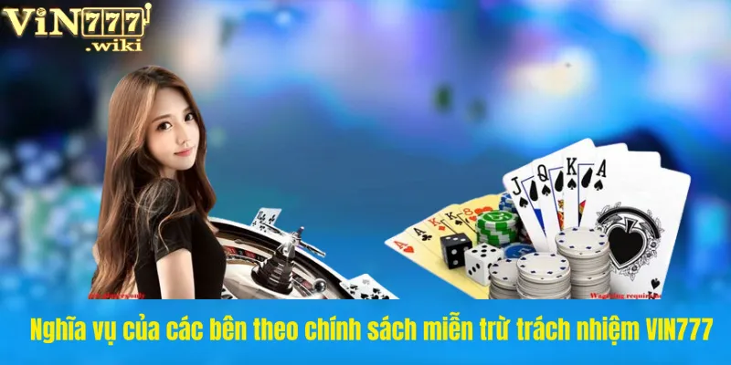 Nghĩa vụ của các bên theo chính sách miễn trừ trách nhiệm VIN777