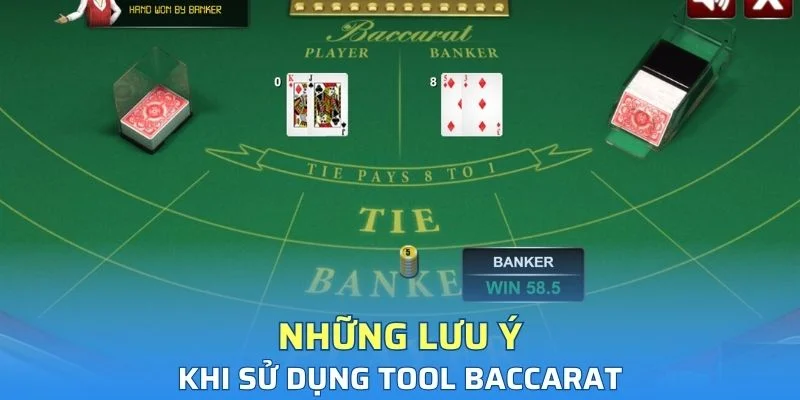 Những lưu ý khi sử dụng tool baccarat