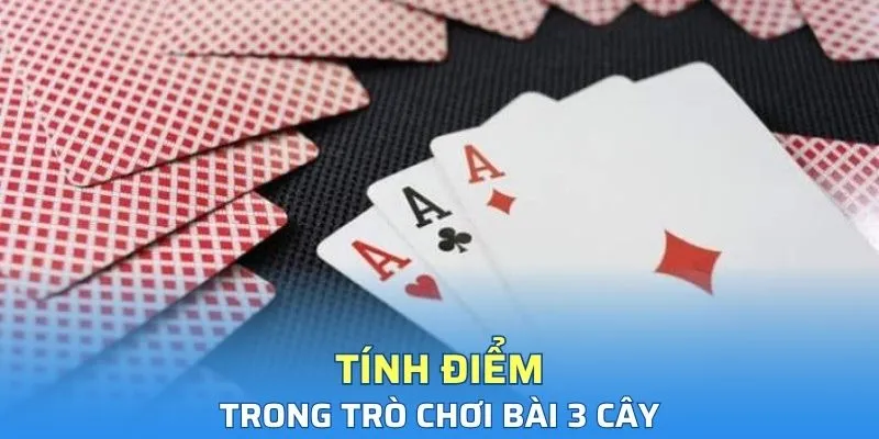 Cách tính điểm trong game 3 cây chi tiết tại nhà cái