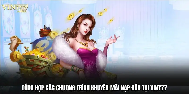 Tổng hợp các chương trình khuyến mãi nạp đầu tại Vin777