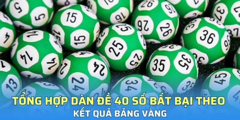 Tổng hợp dàn đề 40 số bất bại theo kết quả bảng vàng