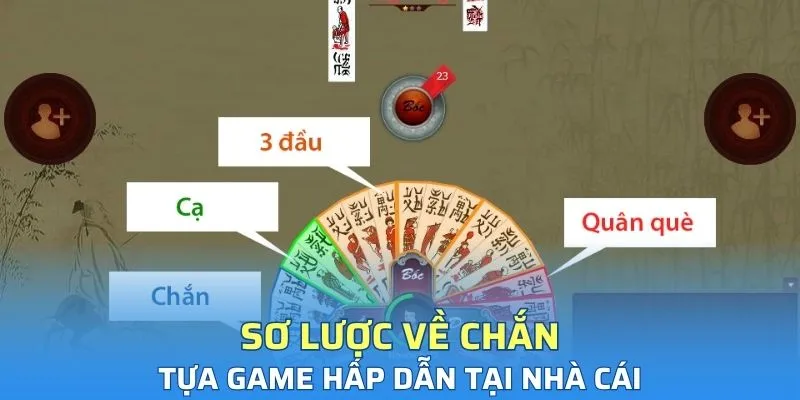 Sơ lược về tựa game Chắn hấp dẫn tại nhà cái